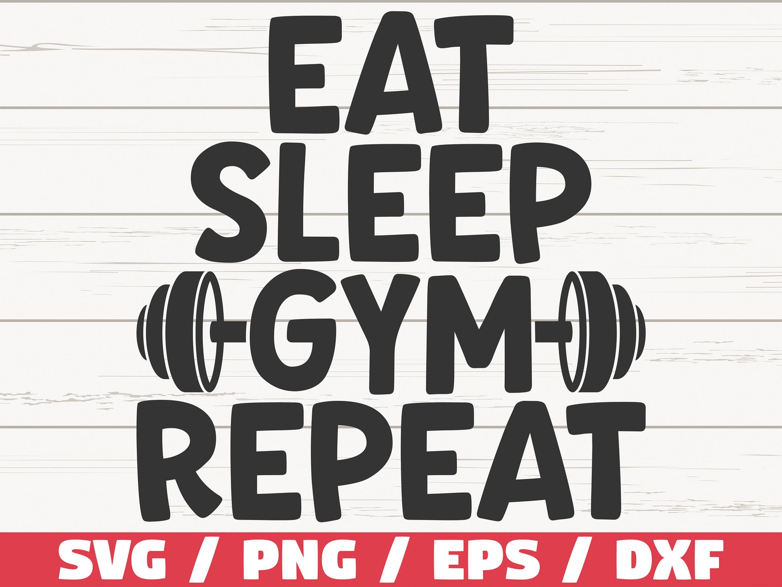 Eat Sleep Gym Repeat SVG / Cut File / Cricut / Commercial Use ...