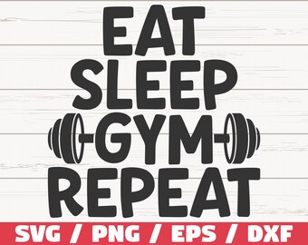 May include: Black and white graphic design with the text "Eat Sleep Gym Repeat" with a dumbbell on either side of the word "Gym".