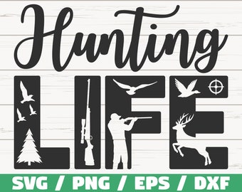 Hunting Life SVG / Cut File / Cricut / Commercial use / Instant Download / Silhouette / Hunting Season SVG / Hunter SVG / Hunting Shirt Svg