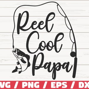 Reel Cool Papa SVG / Cortar archivo / Uso comercial / Cricut / Clip art / Pesca SVG / Pescador Papá / Vector