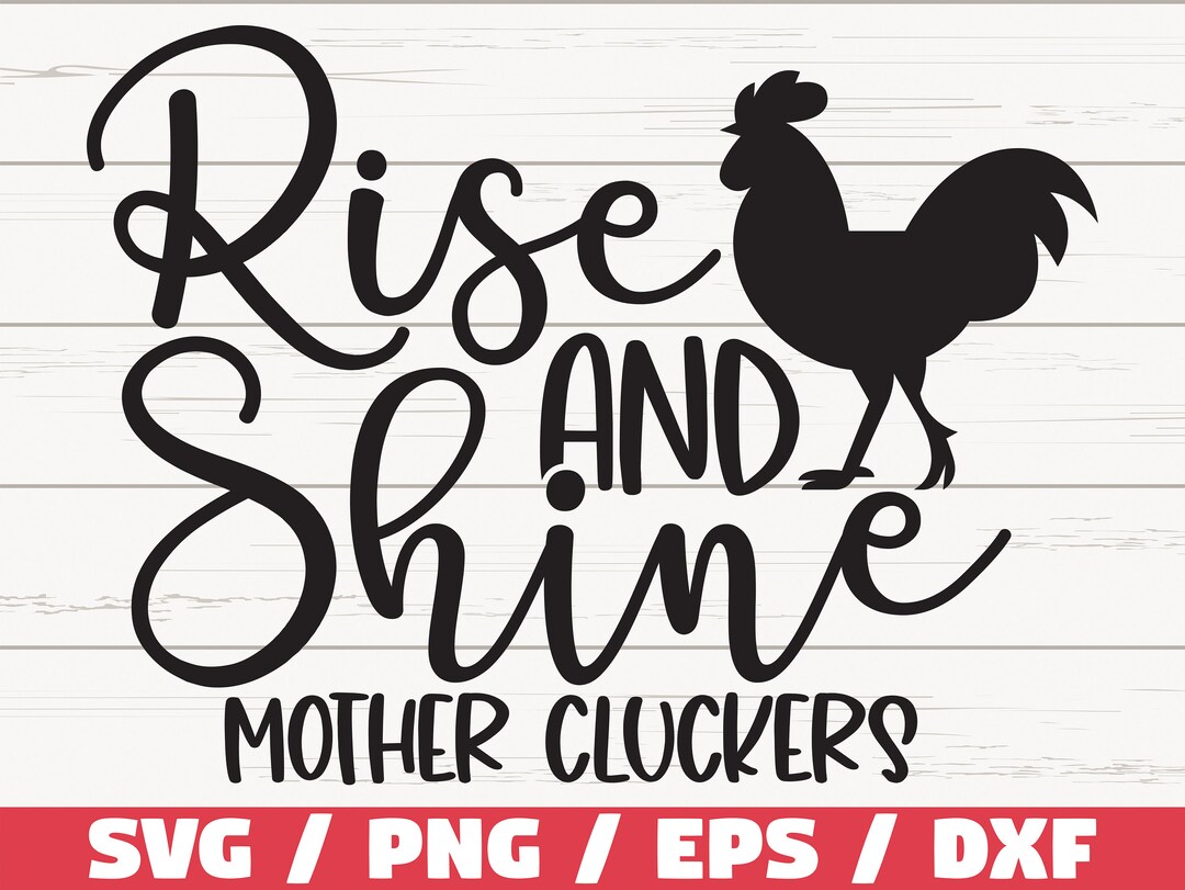 Rise and Shine Mother Cluckers SVG / Cut File / Cricut / Commercial Use ...