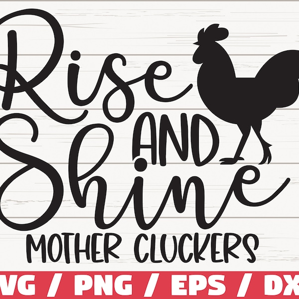 Rise And Shine Mother Cluckers SVG / Cut File / Cricut / Commercial use / Silhouette / Farmhouse SVG / Farm life Cut File / Farmer SVG