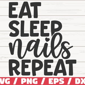 May include: Black and white text graphic on a white wood background. The text reads "Eat Sleep Nails Repeat".