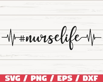 Nurse Life SVG / Cut File / Cricut / Commercial use / Silhouette / Clip art / Vector / Printable / Nursing SVG / Nurse Shirt / Medical SVG