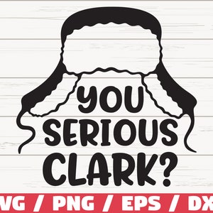 You serious Clark ? / Christmas SVG / Cricut / Cut File / Silhouette Cameo / Holiday SVG / Winter / Vector