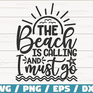 The Beach Is Calling And I Must Go SVG / Cut File / Cricut / Commercial use / Instant Download / Silhouette / Summer SVG / Beach SVG