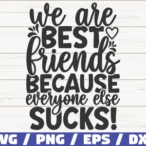 Somos melhores amigos porque todo mundo é uma merda SVG / Arquivo cortado / Uso comercial / Melhores amigos SVG / BFF Svg