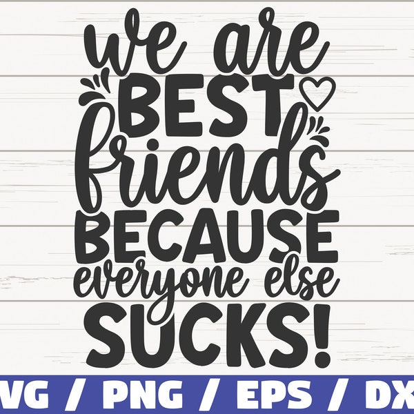 We Are Best Friends Because Everyone Else Sucks SVG / Cut File / Kommerzielle Nutzung / Best Friends SVG / BFF Svg