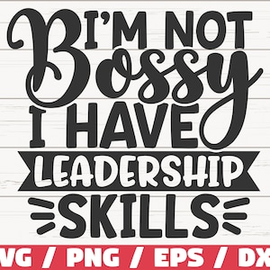 No soy mandona tengo habilidades de liderazgo SVG / Cortar archivo / Cricut / Uso comercial / Descarga instantánea / Silueta / Sassy SVG / Bossy SVG