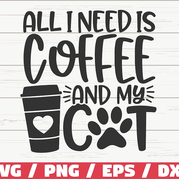 All I Need Is Coffee And My Cat SVG / Cut File / Cricut / Commercial use / Silhouette / Cat Mom SVG / Love Cats SVG