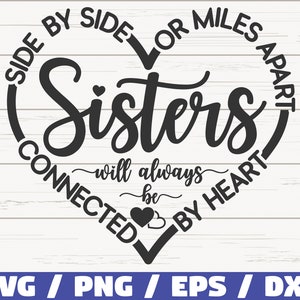 Sisters SVG / Side By Side Or Miles Apart Sisters Will Always Be Connected By Heart SVG / Cut File / Commercial use / Best Friends SVG