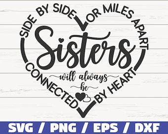 Sisters SVG / Side By Side Or Miles Apart Sisters Will Always Be Connected By Heart SVG / Cut File / Commercial use / Best Friends SVG