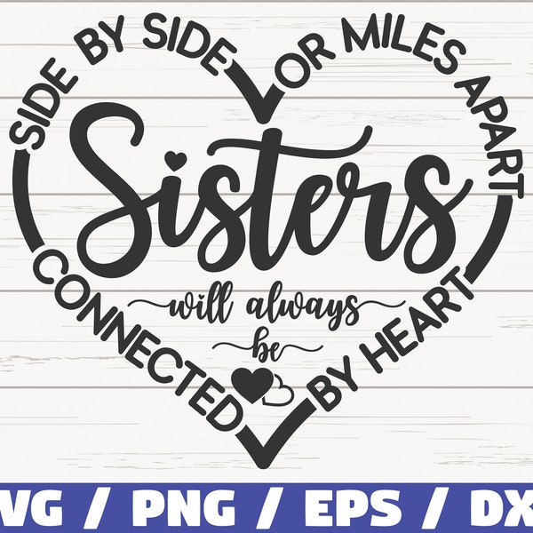 Sisters SVG / Side By Side Or Miles Apart Sisters Will Always Be Connected By Heart SVG / Cut File / Commercial use / Best Friends SVG