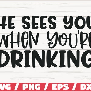 He Sees You When You&#39;re Drinking SVG / Christmas SVG / Cut File / Cricut / Commercial use / Christmas Wine SVG / Holiday Svg