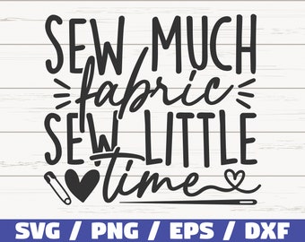 Sew Much Fabric Sew Little Time SVG / Sewing SVG / Cut File / Cricut / Instant Download