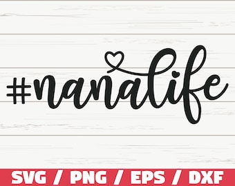 Nana Life SVG / Cut File / Cricut / Commercial use / Silhouette / Clip art / Vector / Printable / Funny Shirt / Nana Gift