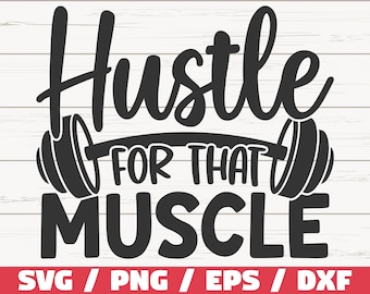 Hustle For That Muscle SVG / Cut File / Cricut / Commercial use / Silhouette / Fitness Quote SVG / Workout SVG / Gym Svg
