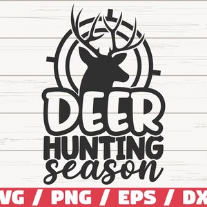 Deer Hunting Season SVG / Cut File / Cricut / Commercial use / Instant Download / Silhouette / Hunting Dad SVG Shirt / Hunter SVG