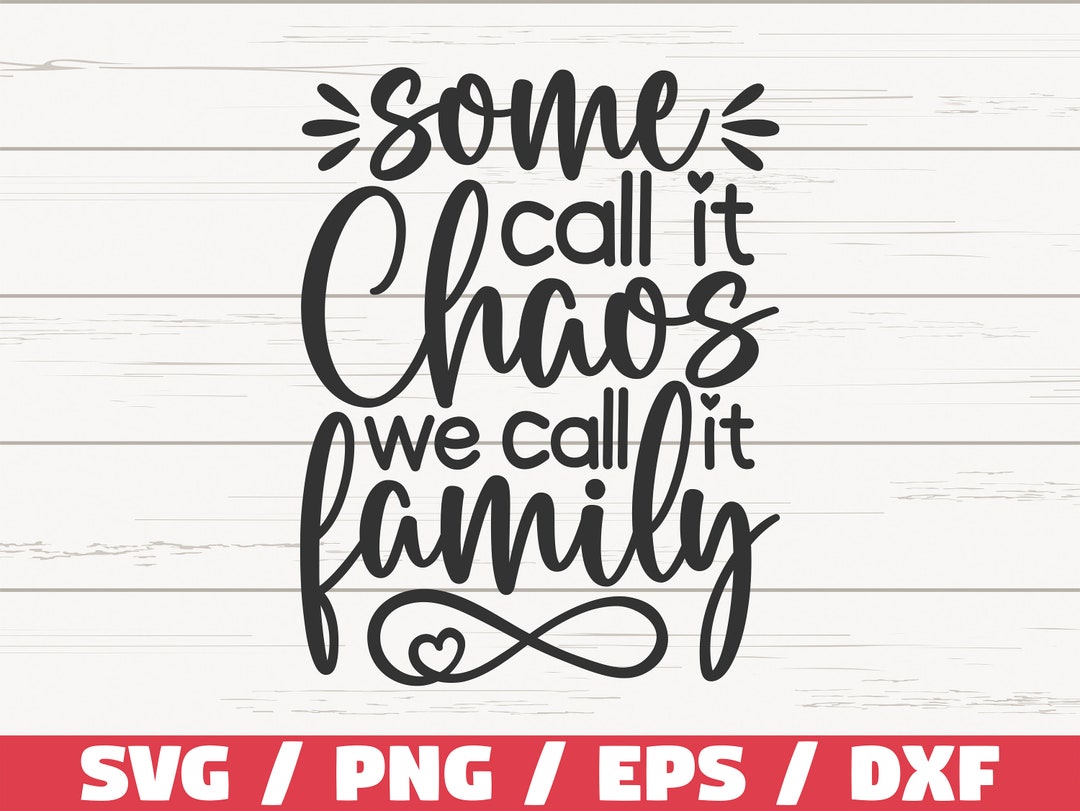 Some Call It Chaos We Call It Family SVG / Family SVG / Home Decoration