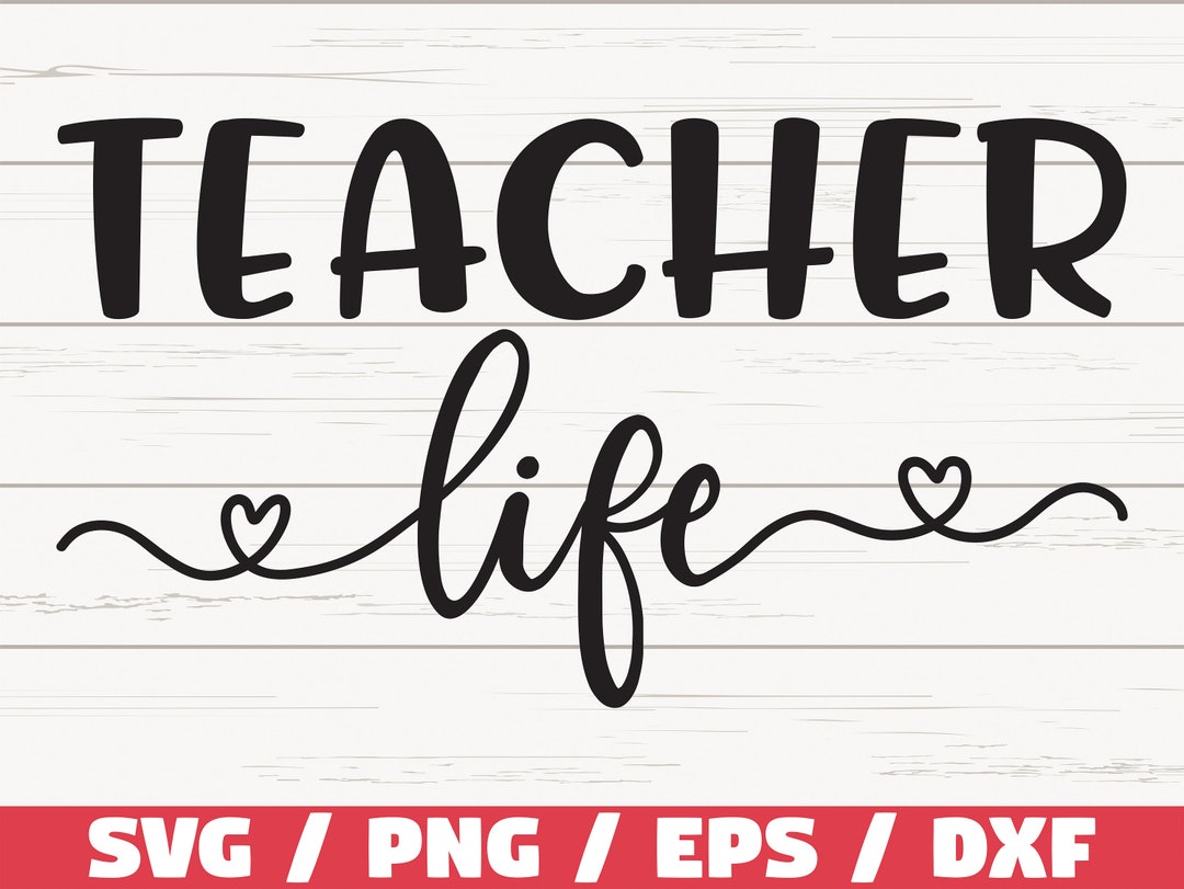 Teacher Life SVG / Teacher Svg / Commercial Use / Cut File / Cricut ...