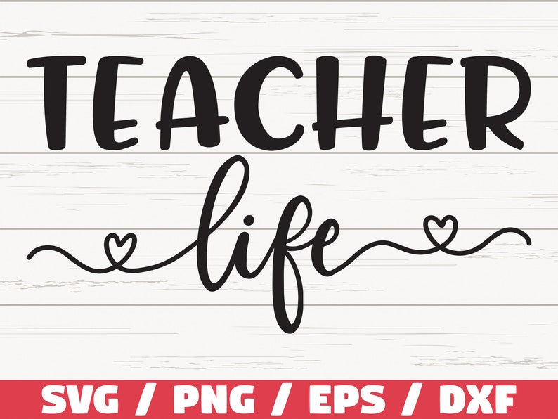 Teacher Life SVG / Teacher Svg / Commercial Use / Cut File / Cricut ...