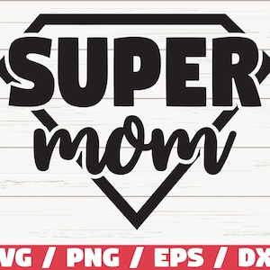 Super Mom SVG/commercieel gebruik/bestanden knippen/Cricut/clipart/shirt print/afdrukbare/vector/Mother's Day