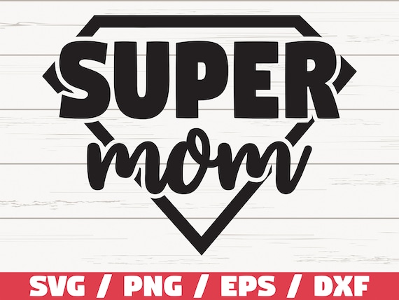 Download Super Mom Svg Commercial Use Cut Files Cricut Clipart Etsy