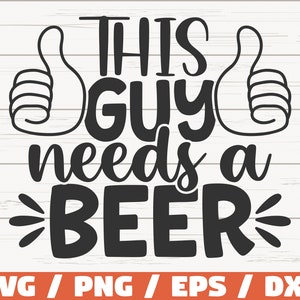 May include: Black and white graphic design with two thumbs up and the text "This Guy Needs a Beer".