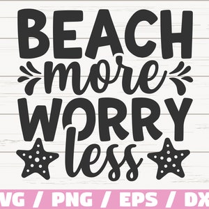 Beach More Worry Less SVG / Cut File / Cricut / Commercial use / Instant Download / Silhouette / Summer Svg / Beach Svg / Beach Vacation