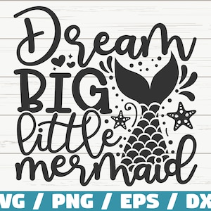 Dream Big Little Mermaid SVG / Plik do cięcia / Cricut / Użycie komercyjne / Natychmiastowe pobieranie / Sylwetka / Syrena Svg / Dziewczyna Syrenka Svg