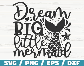 Dream Big Little Mermaid SVG / Cut File / Cricut / Commercial use / Instant Download / Silhouette / Mermaid Svg / Mermaid Girl Svg
