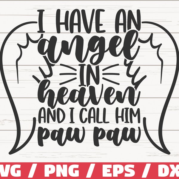 I Have An Angel In Heaven And I Call Him Paw Paw SVG / Cut File / Cricut / Commercial use / Instant Download / Silhouette / Dog Mom SVG