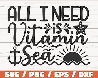 All I Need Is Vitamin Sea SVG / Cut File / Cricut / Commercial use / Instant Download / Silhouette / Summer SVG / Beach SVG / Sea Svg