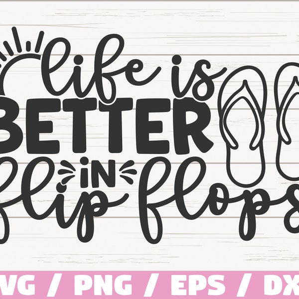 Life Is Better In Flip Flops SVG / Cut File / Cricut / Commercial use / Instant Download / Silhouette / Beach SVG / Summertime