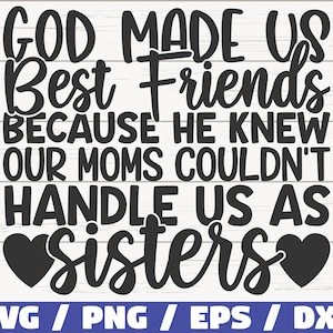 Dios nos hizo mejores amigos SVG / Cortar archivo / Cricut / Uso comercial / Silueta / Mejores amigos SVG / Amistad SVG / Hermanas Camisa