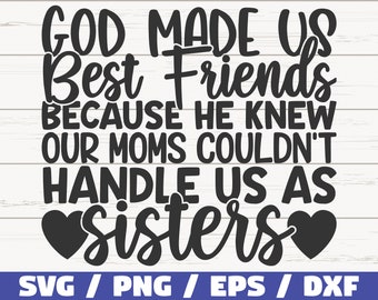 God Made Us Best Friends SVG / Cut File / Cricut / Commercial use / Silhouette / Best Friends SVG / Friendship SVG / Sisters Shirt