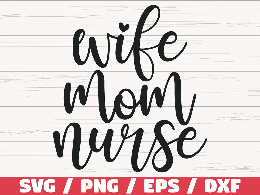 Wife Mom Nurse SVG / Cut File / Cricut / Commercial Use / Silhouette ...