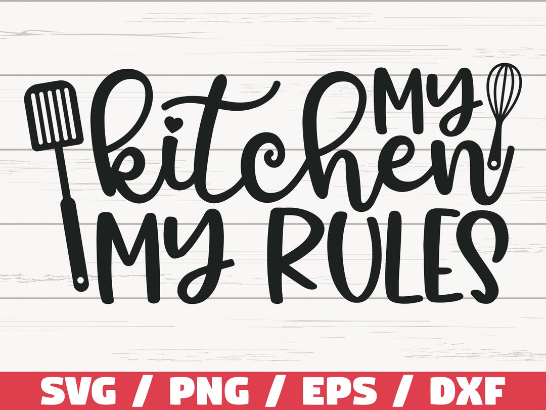 My Kitchen My Rules SVG / Cut File / Cricut / Commercial Use ...