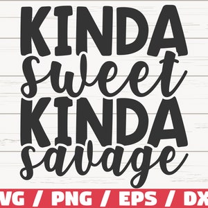Kinda Sweet Kinda Savage SVG / Cut File / Cricut / Commercial use / Instant Download / Silhouette / Sarcastic SVG