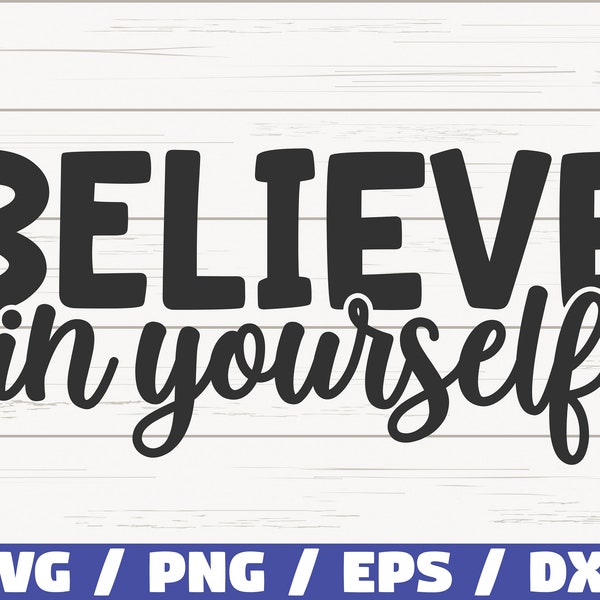 Believe In Yourself SVG / Cut File / Cricut / Commercial use / Instant Download / Silhouette / Motivational SVG / Inspirational SVG