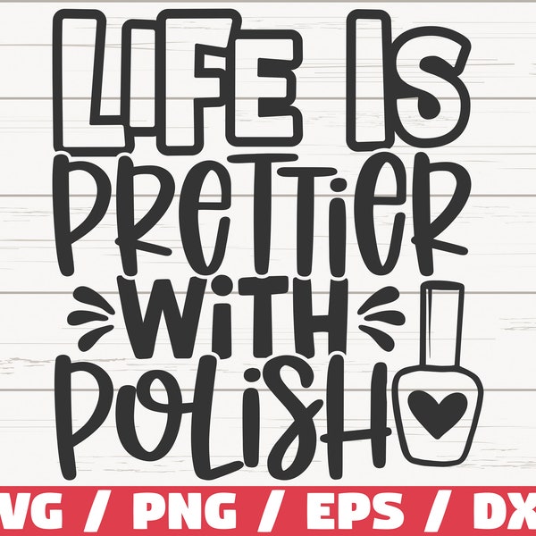 Life Is Prettier With Polish SVG / Cut File / Cricut / Commercial use / Instant Download / Silhouette / Nail Tech SVG / Nail Artist SVG