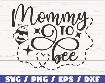 Mommy To Bee SVG / Cut File / Commercial use / Mommy To Be SVG / Baby Shower SVG