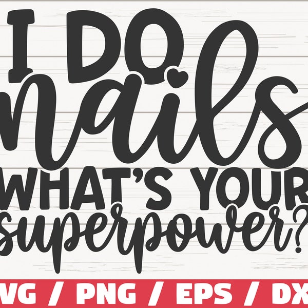 I Do Nails What's Your Superpower SVG / Cut File / Cricut / Commercial use / Instant Download / Silhouette / Nail Tech SVG / Nail Artist SVG