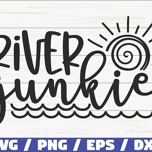 River Junkie SVG / Cut File / Commercial use / Cricut / Clip art / Instant Download / Summer SVG / Vacation SVG / River Shirt