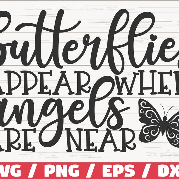 Butterflies Appear When Angels Are Near SVG / Cut File / Cricut / Commercial use / Instant Download / Silhouette / Memorial SVG /