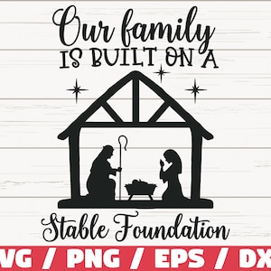 May include: Black and white silhouette of a nativity scene with the text "Our family is built on a stable foundation".