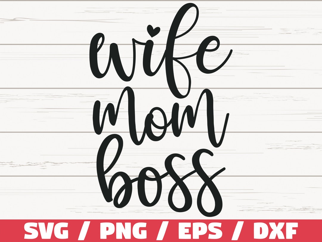 Wife Mom Boss SVG / Cut File / Cricut / Commercial Use / Silhouette ...