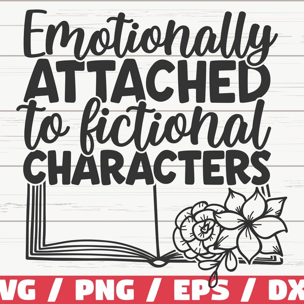 Emotionally Attached To Fictional Characters SVG / Cut File / Cricut / Clip art / Commercial use / Reading SVG / Librarian Teacher