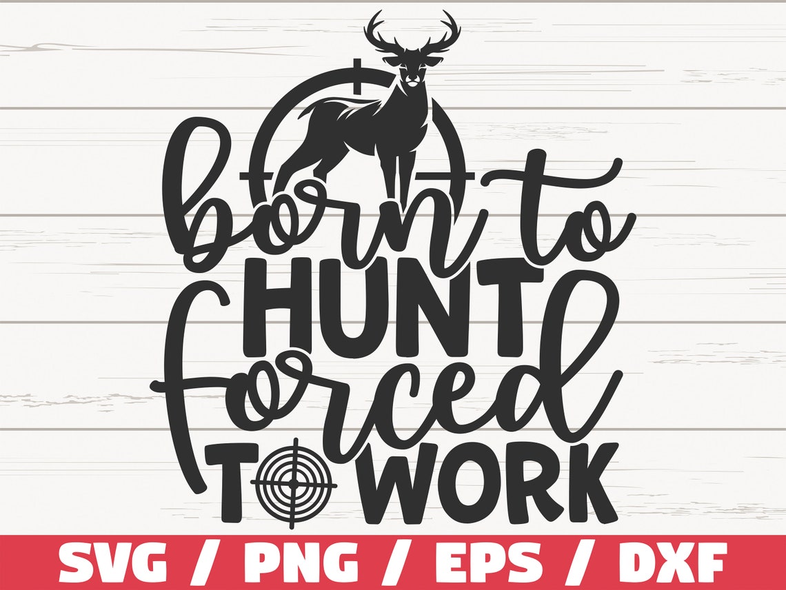 Born to Hunt Forced to Work SVG / Cut File / Cricut / - Etsy
