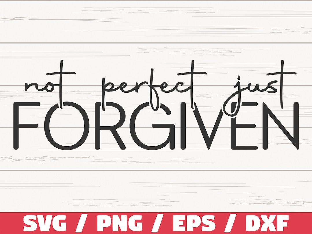 Not Perfect Forgiven SVG / Cut File / Cricut / Commercial Use / Instant